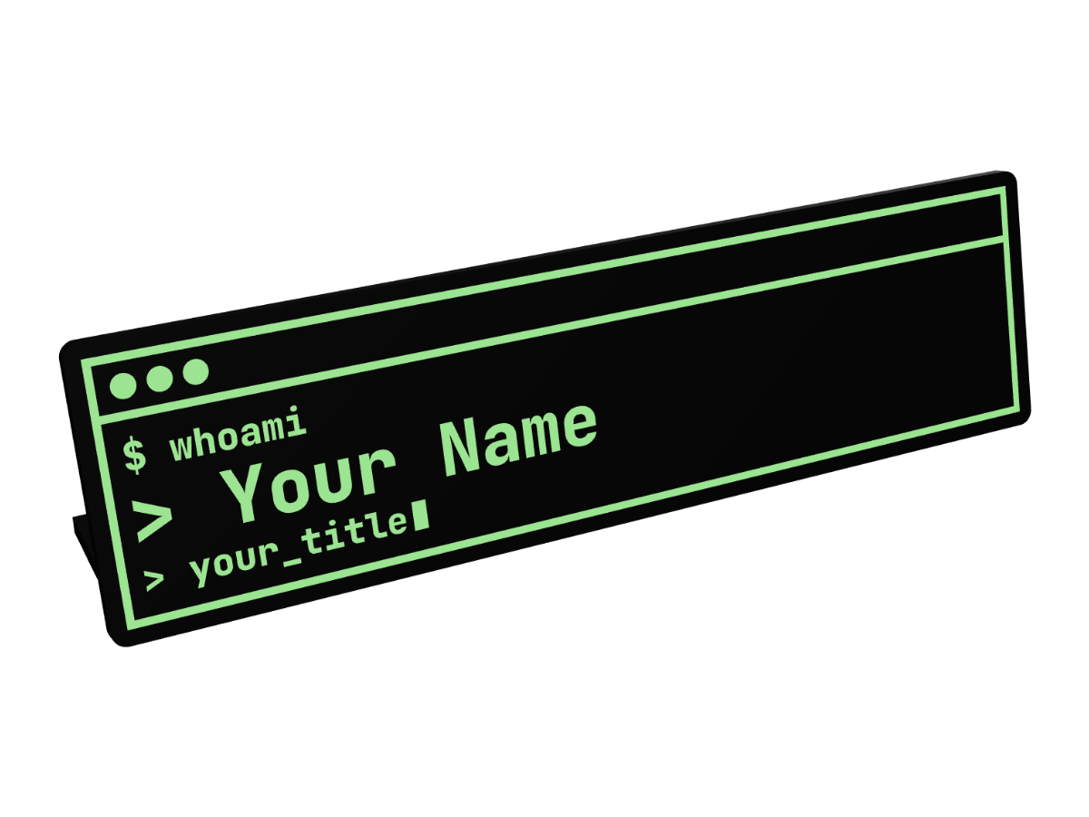 Personalized 3D-printable terminal name plate — A desk name plate that looks like a terminal window — $ whoami, your name, a blinking-style cursor.